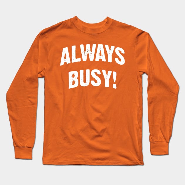 Always Busy! Long Sleeve T-Shirt by Emma